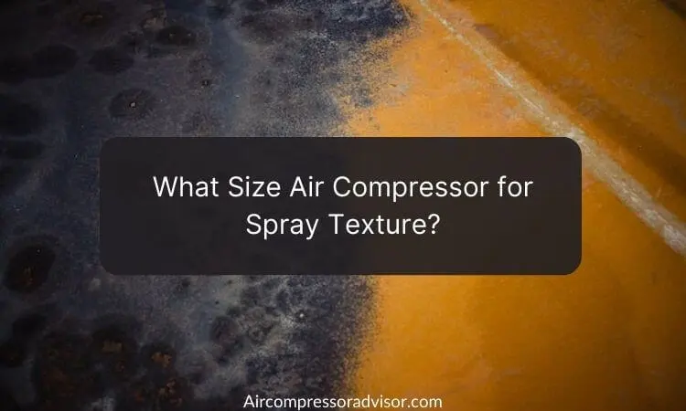 What Size Air Compressor for Spray Texture